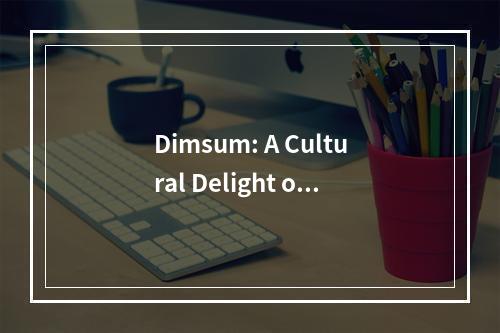 Dimsum: A Cultural Delight or a Health Hazard?