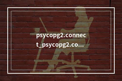 psycopg2.connect_psycopg2.connect