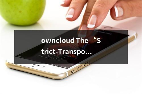 owncloud The “Strict-Transport-Security” HTTP header is not configured to at lea