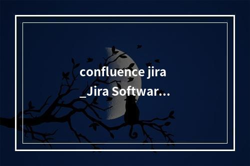 confluence jira_Jira Software