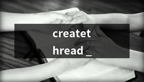 createthread _