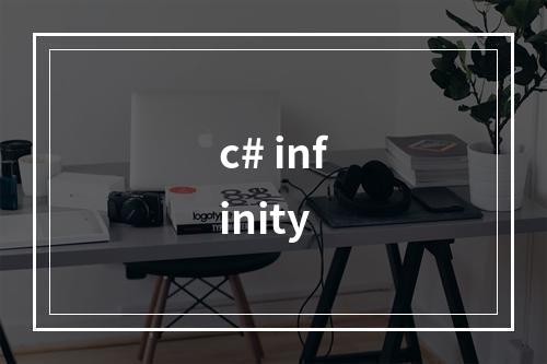 c# infinity