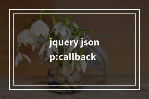 jquery jsonp:callback